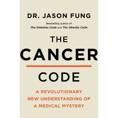 The Cancer Code - (The Wellness Code) by  Jason Fung (Hardcover)