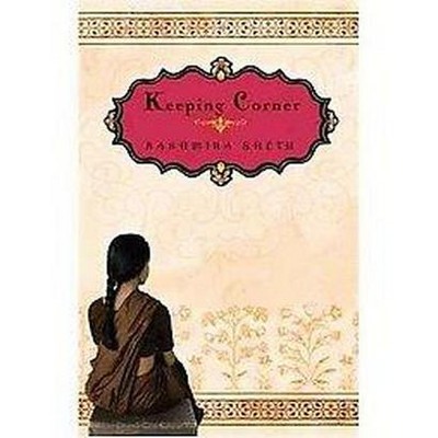 Keeping Corner - by  Kashmira Sheth (Paperback)