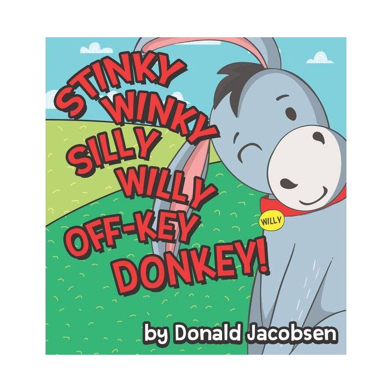 Stinky Winky Silly Willy off-Key Donkey - (Really Silly Wonky Songy Children's Books) by  Donald Jacobsen (Hardcover), 1 of 2