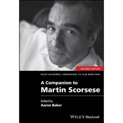 A Companion to Martin Scorsese - (Wiley Blackwell Companions to Film Directors) by  Aaron Baker (Paperback)