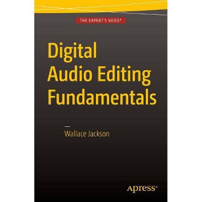 Digital Audio Editing Fundamentals - by  Wallace Jackson (Paperback)