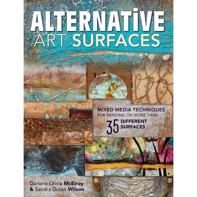 Alternative Art Surfaces - by  Sandra Duran Wilson & Darlene McElroy (Paperback)