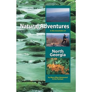 Natural Adventures in the Mountains of North Georgia - by  Mary Ellen Hammond & Jim Parham (Paperback) - 1 of 1