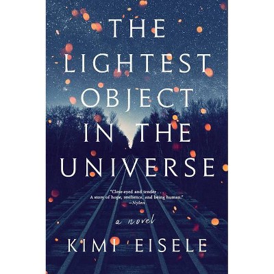 The Lightest Object in the Universe - by  Kimi Eisele (Paperback)