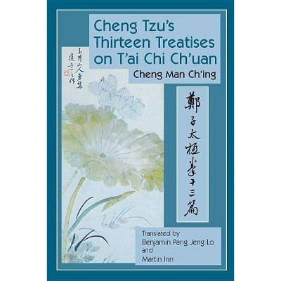 Cheng Tzu's Thirteen Treatises on t'Ai Chi Ch'uan - by  Cheng Man-Ch'ing (Paperback)