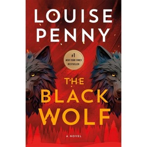The Black Wolf - (Chief Inspector Gamache Novel) by Louise Penny - 1 of 1