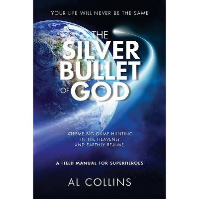  The Silver Bullet of God - by  Al Collins (Paperback) 