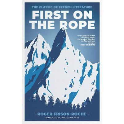 First on the Rope - by  Roger Frison-Roche (Paperback)