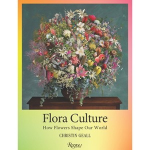 Flora Culture - by  Christin Geall (Hardcover) - 1 of 1