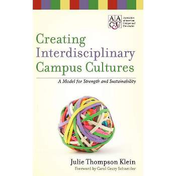 Creating Interdisciplinary Campus Cultur - by  Julie Thompson Klein (Hardcover)