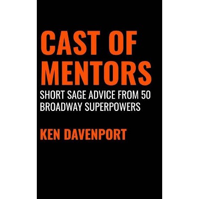 Cast of Mentors - by  Ken Davenport (Hardcover)