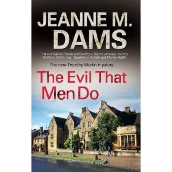 The Evil That Men Do - (Dorothy Martin Mystery) by  Jeanne M Dams (Paperback)