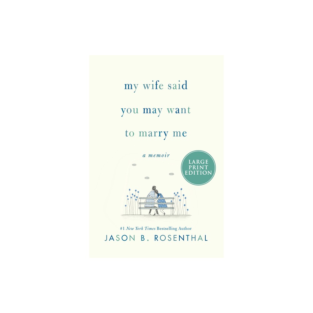 My Wife Said You May Want to Marry Me - Large Print by Jason B Rosenthal (Paperback)