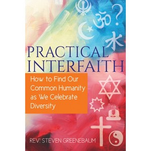 Practical Interfaith - by  Steven Greenebaum (Paperback) - 1 of 1