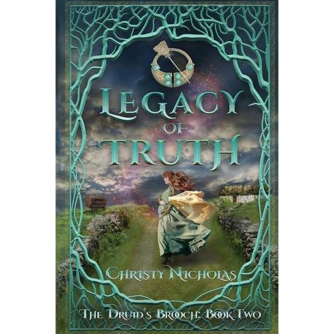 Legacy Of Truth The Druid S Brooch 2nd Edition By Christy Nicholas Paperback Target