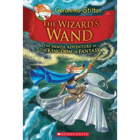 The Wizard S Wand Geronimo Stilton And The Kingdom Of Fantasy 9 9 Hardcover Target