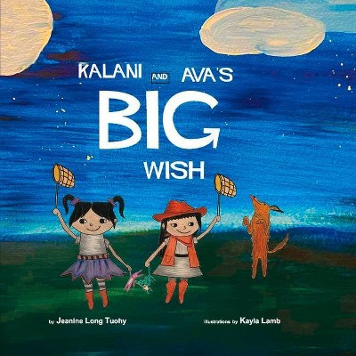  Kalani and Ava's Big Wish - by  Jeanine Long - Tuohy (Paperback) 