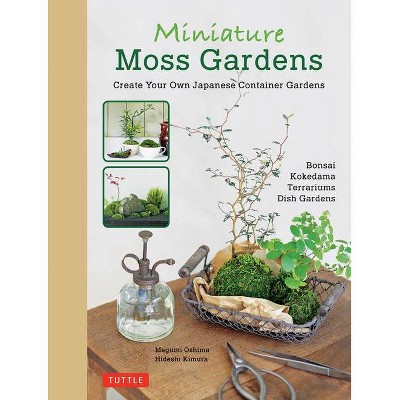 Miniature Moss Gardens - by  Megumi Oshima & Hideshi Kimura (Hardcover)