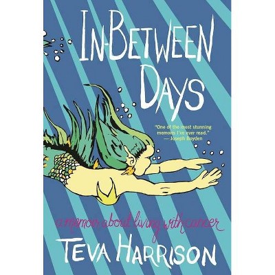 In-Between Days - by  Teva Harrison (Paperback)