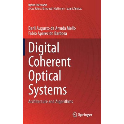 Digital Coherent Optical Systems - (Optical Networks) by  Darli Augusto de Arruda Mello & Fabio Aparecido Barbosa (Hardcover)