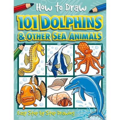 How to Draw 101 Dolphins, 4 - (How to Draw 101...) by  Dan Green & Imagine That (Paperback)