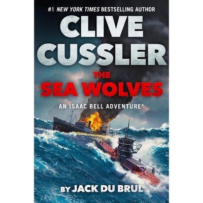 Clive Cussler the Sea Wolves - (Isaac Bell Adventure) by  Jack Du Brul (Paperback)