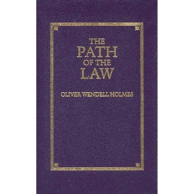 The Path of the Law - (Books of American Wisdom) by  Oliver Holmes (Hardcover)