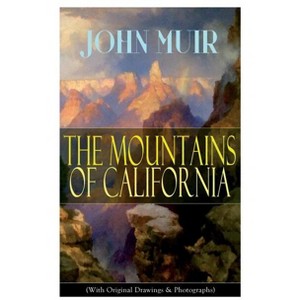 The Mountains of California (With Original Drawings & Photographs) - by  John Muir (Paperback) - 1 of 1