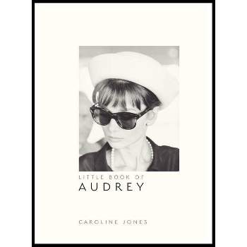 Little Book of Audrey Hepburn - (Little Books of Fashion) 4th Edition by  Caroline Jones (Hardcover)