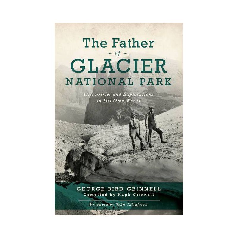 The Father of Glacier National Park - by George Bird Grinell (Paperback), 1 of 2