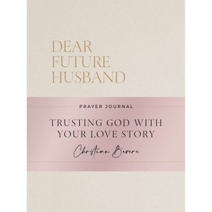 Dear Future Husband Prayer Journal - by  Christian Bevere (Hardcover) - 1 of 1