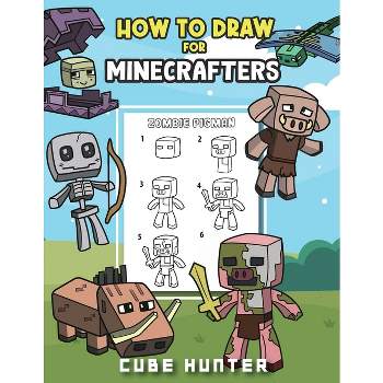 How To Draw for Minecrafters A Step by Step Chibi Guide - (Unofficial Minecraft Activity Book for Kids) Large Print by  Cube Hunter & Rocker Cooper