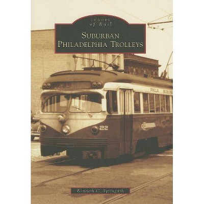 Suburban Philadelphia Trolleys - (Images of Rail) by  Kenneth C Springirth (Paperback)