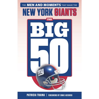 The Big 50: New York Giants - by  Patricia Traina (Paperback)