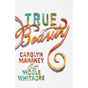 True Beauty (Paperback Edition) - by  Carolyn Mahaney & Nicole Mahaney Whitacre - 1 of 1