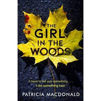 The Girl in the Woods - by  Patricia MacDonald (Paperback)