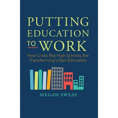 Putting Education to Work - by  Megan Sweas (Paperback)