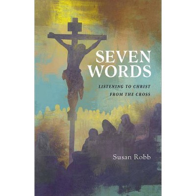 Seven Words - by  Susan Robb (Paperback)