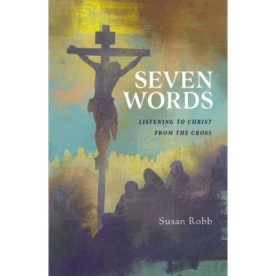 Seven Words - by  Susan Robb (Paperback)