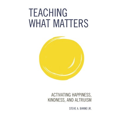 Teaching What Matters - by  Steve A Banno (Paperback)