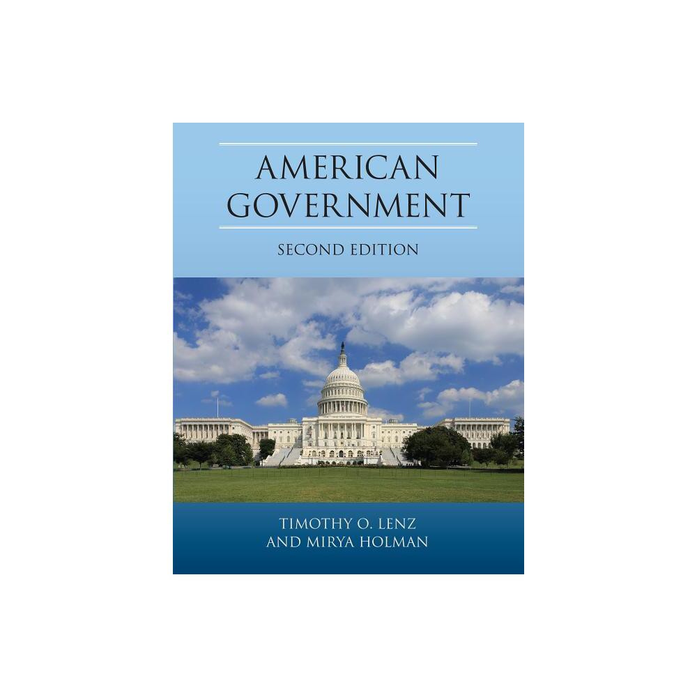 American Government, Second Edition - 2nd Edition by Timothy O Lenz & Mirya Holman (Paperback)