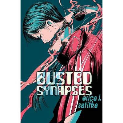 Busted Synapses - by  Erica L Satifka (Paperback)