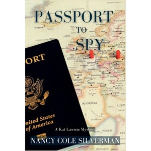 Passport to Spy - (A Kat Lawson Mystery) by  Nancy Cole Silverman (Paperback) - 1 of 1