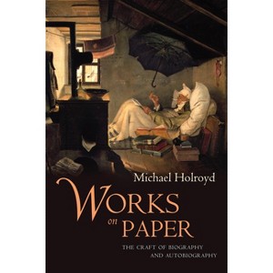 Works on Paper - by  Michael Holroyd (Paperback) - 1 of 1