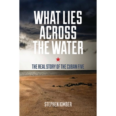 What Lies Across the Water - by  Stephen Kimber (Paperback)