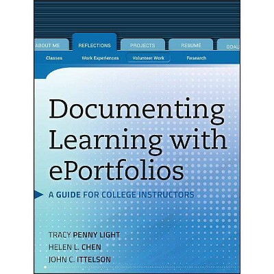 Documenting Learning with Eportfolios - (Jossey-Bass Higher and Adult Education) by  Helen L Chen & Tracy Penny Light & John C Ittelson (Paperback)