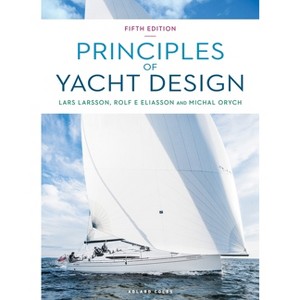 Principles of Yacht Design - 5th Edition by  Lars Larsson & Rolf Eliasson & Michal Orych (Hardcover) - 1 of 1