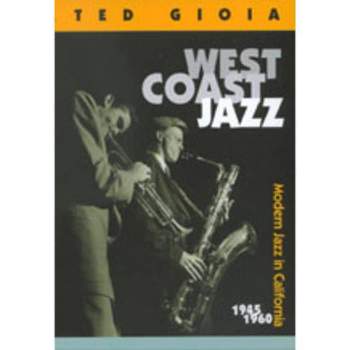 West Coast Jazz - by  Ted Gioia (Paperback)