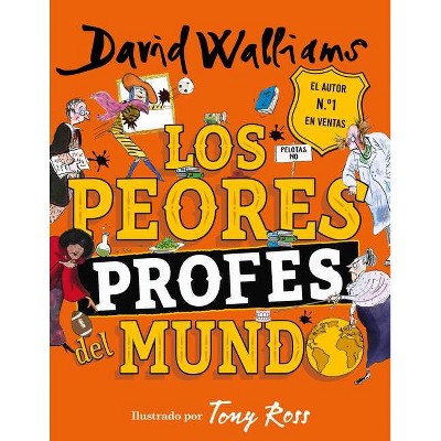 Los Peores Profes del Mundo / The World's Worst Teachers - by  David Walliams (Hardcover)