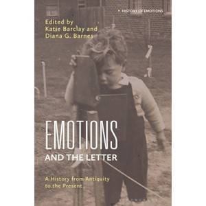 Emotions and the Letter - (History of Emotions) by  Katie Barclay & Diana G Barnes (Hardcover) - 1 of 1